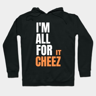 I'm all for cheez-it Hoodie